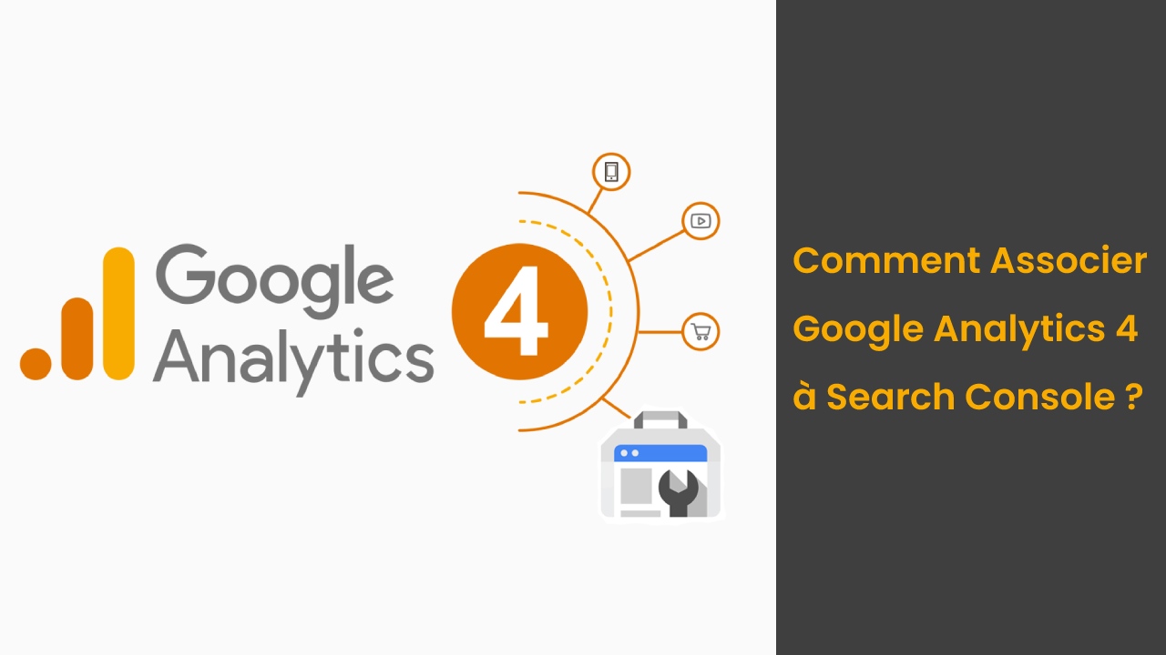 Comment associer Google Analytics 4 et Search Console ?